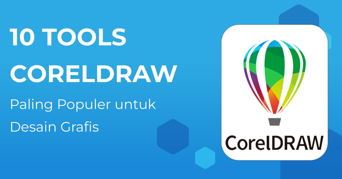 Tool Penting Di Coreldraw Yang Wajib Kamu Kuasai Untuk Desain Grafis